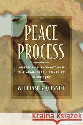 Peace Process: American Diplomacy and the Arab-Israeli Conflict Since 1967 William B. Quandt 9780815730705 Brookings Institution Press - książka