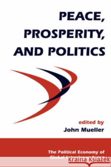 Peace, Prosperity, And Politics John A. Mueller 9780813364537 Westview Press - książka