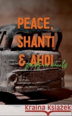 Peace, Shanti & Ahoi: Freeks on Wheelz Schubert, Phillip-Alexander 9783751914734 Books on Demand - książka