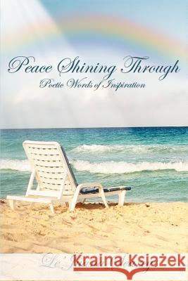 Peace Shining Through: Poetic Words of Inspiration Searcy, Le'Juana 9780595301836 iUniverse - książka