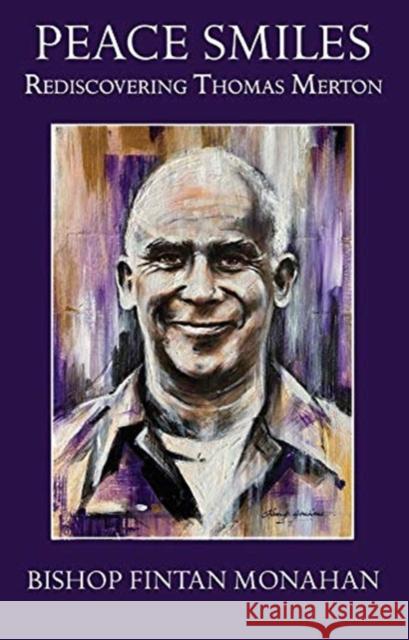 Peace Smiles: Rediscovering Thomas Merton Bishop Fintan Monahan 9781847309709 Veritas Publications - książka