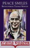 Peace Smiles: Rediscovering Thomas Merton Bishop Fintan Monahan 9781847309709 Veritas Publications