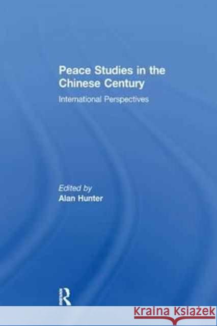 Peace Studies in the Chinese Century: International Perspectives  9781138262607 Taylor and Francis - książka