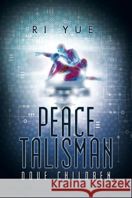 Peace Talisman: Dove Children Ri Yue 9781496953377 Authorhouse - książka