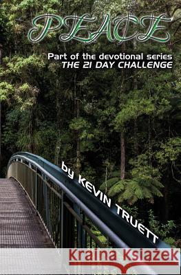 Peace: The 21 Day Challenge Kevin Paul Truett 9781535449472 Createspace Independent Publishing Platform - książka