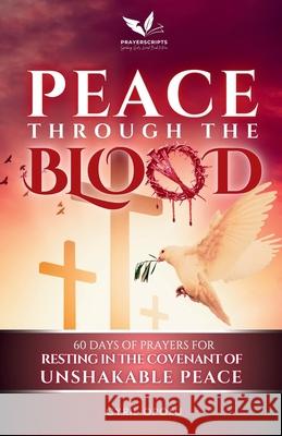 Peace Through the Blood: 60 Days of Prayers for Resting in the Covenant of Unshakable Peace Cyril Opoku 9781988439730 Quest Publications - książka