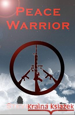 Peace Warrior Steven L. Hawk 9781452891668 Createspace - książka