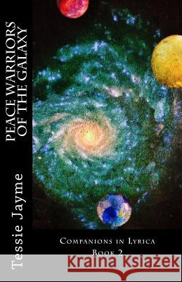 Peace Warriors of the Galaxy: Companions in Lyrica: Book 2 Tessie Jayme 9781517392970 Createspace - książka