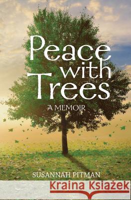 Peace with Trees: A Memoir Susannah Pitman 9780999712801 Soleil Press - książka