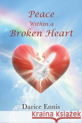 Peace Within a Broken Heart Darice Ennis 9781644162804 Christian Faith Publishing - książka