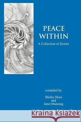 Peace Within: A Collection of Stories Horn, Shirley 9780595399710 iUniverse - książka