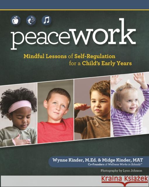 Peace Work: Mindful Lessons of Self-Regulation for a Child's Early Years Midge Kinder Rick Kinder Wynne Kinder 9781940611075 Spring House Press - książka