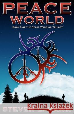 Peace World: Book 3 of the Peace Warrior Trilogy Steven L. Hawk 9781466388215 Createspace - książka