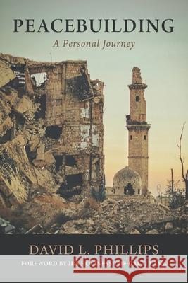 Peacebuilding: A Personal Journey His Holiness the Dala David L. Phillips 9781941755518 Westphalia Press - książka