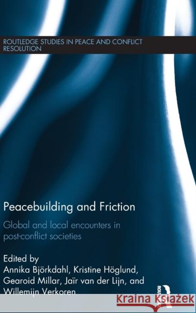 Peacebuilding and Friction: Global and Local Encounters in Post Conflict-Societies  9781138937512 Taylor & Francis Group - książka