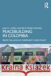 Peacebuilding in Colombia Beth (Columbia University, USA) Fisher-Yoshida 9781032313078 Taylor & Francis Ltd