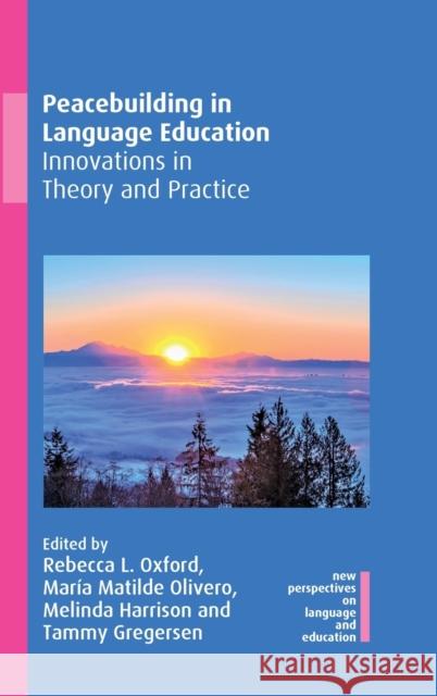 Peacebuilding in Language Education: Innovations in Theory and Practice Rebecca L. Oxford Mar Olivero 9781788929790 Multilingual Matters Limited - książka