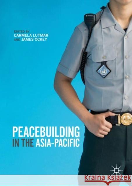 Peacebuilding in the Asia-Pacific Carmela Lutmar James Ockey 9783319785943 Palgrave MacMillan - książka