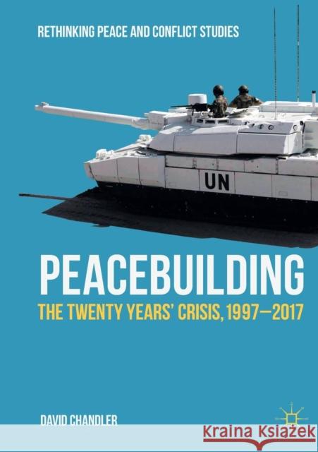 Peacebuilding: The Twenty Years' Crisis, 1997-2017 Chandler, David 9783319503219 Palgrave MacMillan - książka