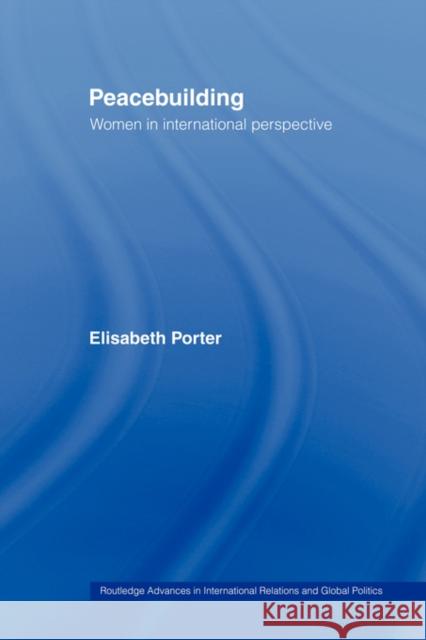 Peacebuilding: Women in International Perspective Porter, Elisabeth 9780415479738 Taylor & Francis - książka