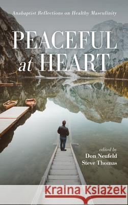 Peaceful at Heart Don Neufeld, Steve Thomas 9781532644788 Resource Publications (CA) - książka