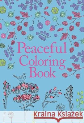 Peaceful Coloring Book Editors of Thunder Bay Press 9781645176473 Thunder Bay Press - książka