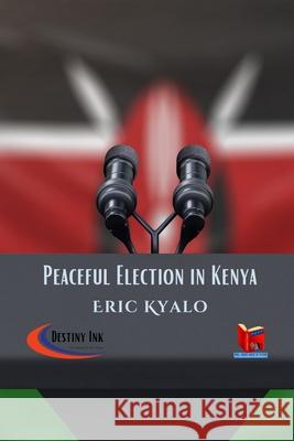 Peaceful Election in Kenya Eric Kyalo 9789393695215 Noel Lorenz Publications - książka