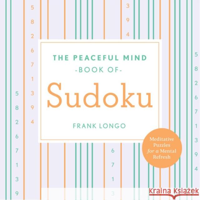 Peaceful Mind Book of Sudoku Frank Longo 9781454943983 Union Square & Co. - książka