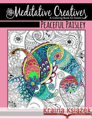 Peaceful Paisley: Meditative Creatives, Coloring Book For Adults Del Vecchio, Kari 9781522760948 Createspace Independent Publishing Platform - książka