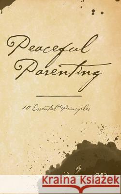 Peaceful Parenting: 10 Essential Principles Marianne Clyde 9781482687972 Createspace - książka