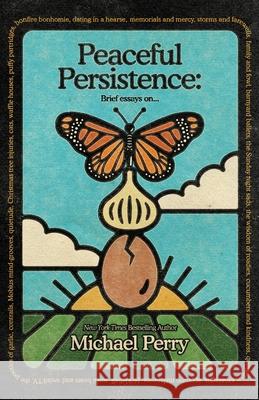 Peaceful Persistence: Essays On... Michael Perry 9781734868326 Sneezing Cow, Inc. - książka