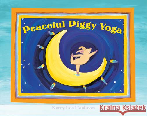 Peaceful Piggy Yoga Kerry Lee MacLean Kerry Lee MacLean 9780807563830 Albert Whitman & Company - książka