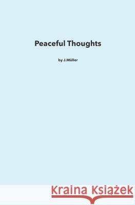 Peaceful Thoughts J Müller 9781731008725 Independently Published - książka