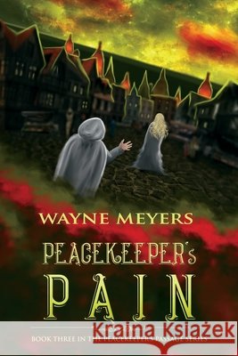 Peacekeeper's Pain: a YA Fantasy Coming-of-Age Adventure, Book 3 Meyers, Wayne 9798580591179 Independently Published - książka