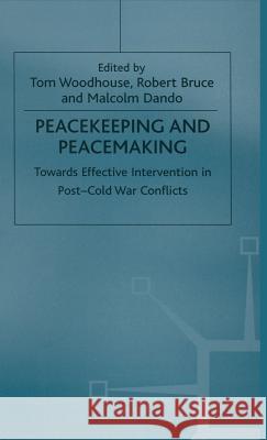 Peacekeeping and Peacemaking: Towards Effective Intervention in Post-Cold War Conflicts Woodhouse, Tom 9780333669228 PALGRAVE MACMILLAN - książka