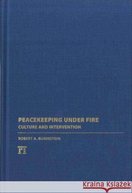 Peacekeeping Under Fire: Culture and Intervention Rubinstein, Robert A. 9781594515477 Paradigm Publishers - książka