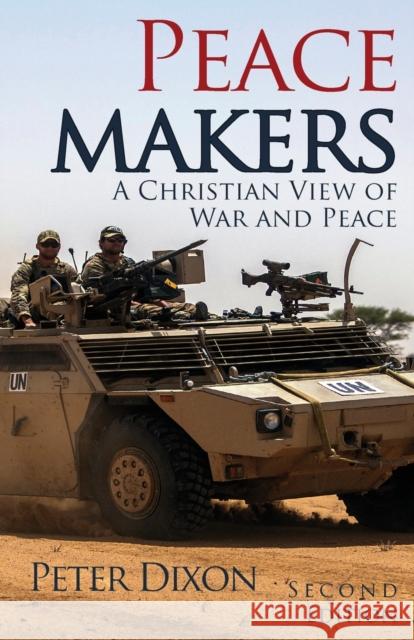 Peacemakers: A Christian View of War and Peace Peter Dixon 9780993508073 Cloudshill Press - książka