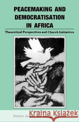 Peacemaking and Democratisation in Africa. Theoretical Perspectives and Church Initiatives Hizkias Assefa 9789966468376 East African Educational Publishers - książka