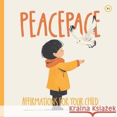Peacepace: Affirmations for your child Ramos, Javier Alejandro Martín 9798291926888 Independently Published - książka