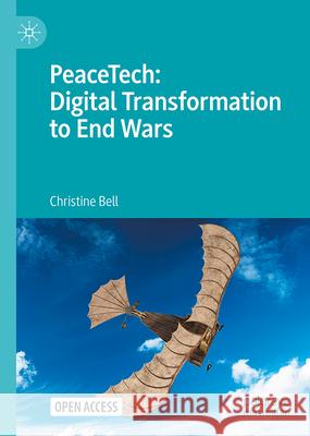Peacetech: Digital Transformation to End Wars Christine Bell 9783032176455 Palgrave MacMillan - książka