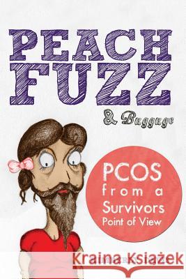 Peach Fuzz & Baggage: PCOS From A Survivors Point Of View Davis, Kimberly 9781500874773 Createspace - książka