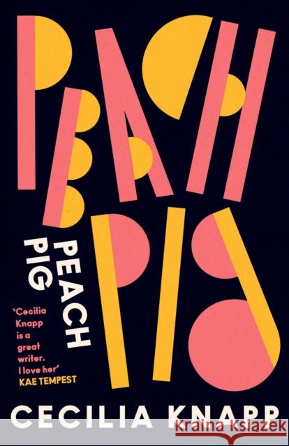 Peach Pig: The debut collection from the Young People’s Laureate for London, Forward Prize-shortlisted author Cecilia Knapp 9781472156815 Little, Brown Book Group - książka