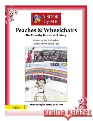 Peaches & Wheelchairs: The Dorothy Kamenshek Story A. Book by Me                            Ava P. Goodson Connor Page 9781514168004 Createspace - książka