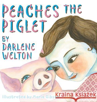 Peaches the Piglet Alice Evans Maria Gibson 9780994942548 Credit River Critters - książka
