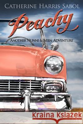 Peachy: Another Hunni & Neen Adventure Catherine Harris Sabol 9781511445160 Createspace - książka