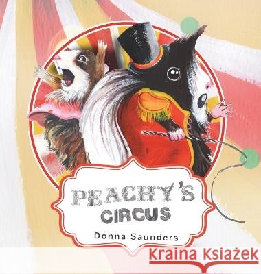 Peachy's Circus Donna L Saunders   9780645721928 Donna Saunders - książka