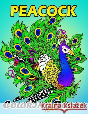 Peacock coloring books: Unique Coloring Book Easy, Fun, Beautiful Coloring Pages for Adults and Grown-up Kodomo Publishing 9781987573893 Createspace Independent Publishing Platform - książka