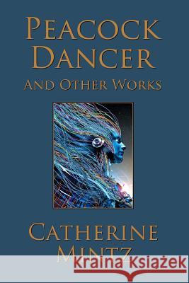 Peacock Dancer Catherine Mintz 9780982659014 Copper Publishing - książka