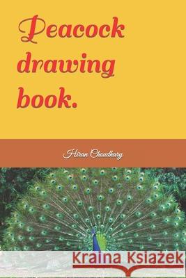 Peacock drawing book. Hiran Choudhary 9798421681601 Independently Published - książka