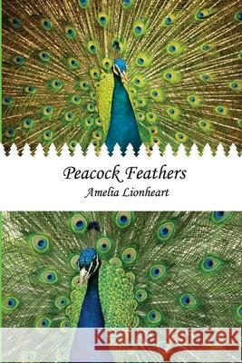 Peacock Feathers Amelia Lionheart 9780993749308 Pagemaster Publishing - książka